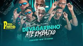 DEVAGARINHO AT&Eacute; EMBAIXO - LIPE DEBOCHADO, VITINHO NA BASE FEAT MC GW