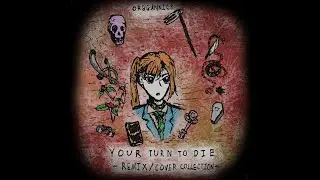 [OLD] Your Turn to Die/Kimi ga Shine: Remix/Cover Collection - orggannick