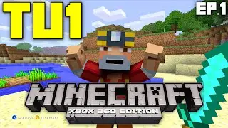 THE ORIGINAL MINECRAFT! (Let's Play: Minecraft Xbox 360 Title Update 1 - Ep. 1)
