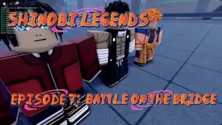 Shinobi Legends Episode 7: BATTLE ON THE BRIDGE