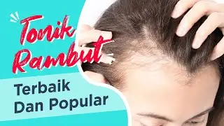 Tonik Rambut Terbaik dan Popular