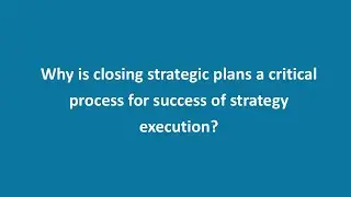 The Imporatnce of Closing Strategic Plans