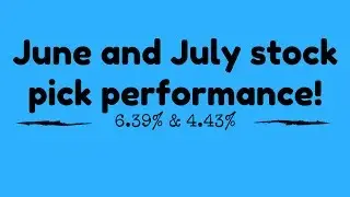 Tracking the performance of my June and July stock picks