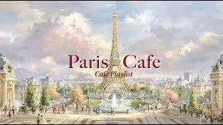 𝐒𝐮𝐧𝐧𝐲 𝐏𝐚𝐫𝐢𝐬 ☀️ Happy French Music &mdash; Best View of Eiffel Tower | Relax & Study
