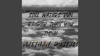 Still Waters Run Deeper Than You Think