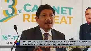 MEGHALAYA CABINET APPROVES EDUCATION REFORMS, MEGHALAYA DAY AWARDEES AND REPUBLIC DAY ARRANGEMENTS