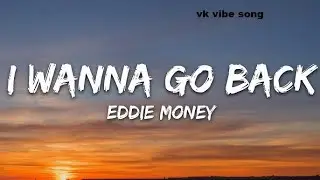 Eddie Money - I Wanna Go Back (Lyrics) song review