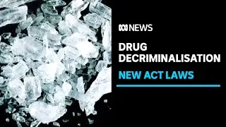 How will the ACT's new drug decriminalisation laws help users? | ABC News