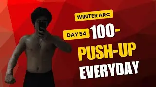 Day 54 | 100 Pushups a Day for 100 Days Transformation (WINTER ARC)