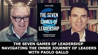 Paolo Gallo - The Seven Games of Leadership