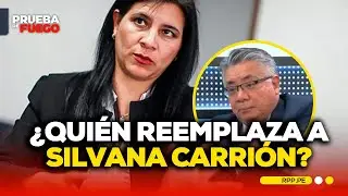 Destitución de Silvana Carrión: ¿Cuál será el impacto y quién será su reemplazo? Análisis #PDFRPP