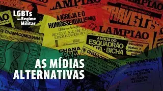 [LGBTs no Regime Militar] - As Mídias Alternativas #JornaldaUSP