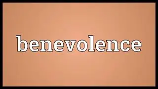 Benevolence Meaning
