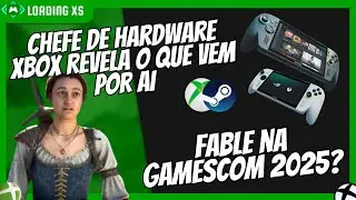 CHEFE DE HARDWARE XBOX REVELA O QUE VEM POR AI - FABLE NA GAMESCOM 2025?
