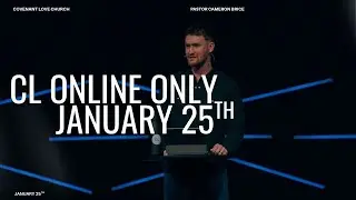 Sunday, January 25th - CL ONLINE ONLY SERVICE