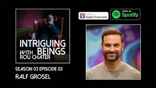 Intriguing Beings - Season 3 Episode 3 - Ralf Gr&ouml;sel - Welcome A More Sustainable Future