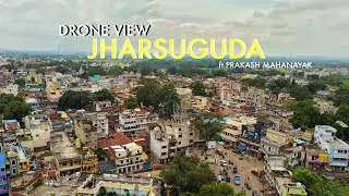 JHARSUGUDA || DRONE VIEW || Cinamatic Drone View || ft. Prakash Mahanayak
