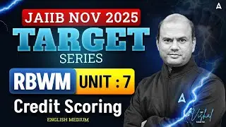 JAIIB NOV 2025 | RBWM | UNIT 07 | Credit Scoring | English Medium | By Vishal Mantri
