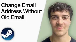 How To Change Steam Email Address Without Old Email [2025 Full Guide]