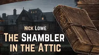 The Shambler in the Attic - Nick Lowe audiobook