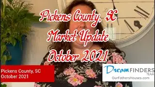 How's the market? | Pickens County, SC October 2021