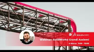 Come gestire i grandi assiemi con SolidWorks CAD 3D [WEBINAR]