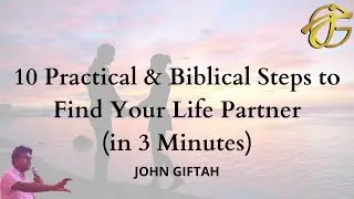 How to Choose a Life Partner? | Practical & Biblical | John Giftah