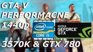 GTA V -  GTX 780 - 3570K - 1440p