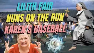 Lilith Fair, Nuns on the Run, & Karen's Baseball