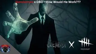 Slenderman In DBD!?!? - How Could He Work? DBD Chapter Concept!