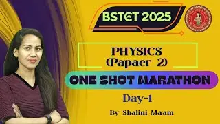 BSTET 2025 | PHYSICS Paper 2 | One shot marathon | By Shalini Ma'am