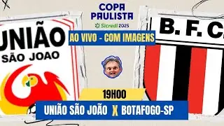 🔴 AO VIVO | União São João x Botafogo-SP | 7°RODADA – Copa Paulista | Ulisses TV