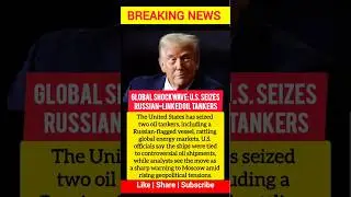 Global Shockwave: U.S. Seizes Russian Oil Tankers Amid Rising Tensions #usa