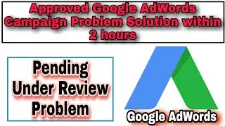 Google Ads Campaign Under Review Problem Slove within 2 Hours [ Google Ads Campaign Under Review ]