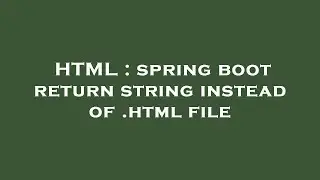 HTML : spring boot return string instead of .html file