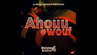Le J&egrave;m'ss Ft Natoxie & Mafio House - Ahouu #Wouf (Walpixx Riddim 4)
