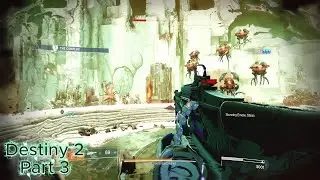 Destiny 2 Gameplay (Part 3)