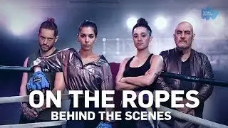 On The Ropes &ndash; Behind The Scenes