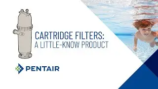 Discover Pentair Cartridge Filters for a more virtuous filtration