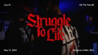 STRUGGLE TO LIFE live at KILL THE PAIN #2 [May 12, 2024]