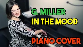 Glenn Miller - In The Mood (Piano cover) / Гленн Миллер на пианино
