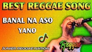 Ultimate Reggae Version: Banal Na Aso by Yano | Junier Reggae