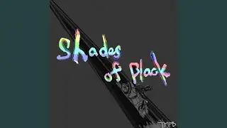 Shades of Black