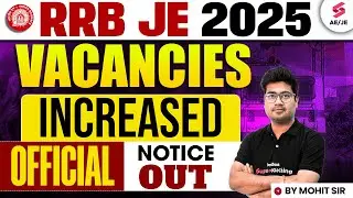 RRB JE Vacancy Increase | RRB JE 2025 Vacancy Update | RRB JE 2025 Notification Update by Mohit Sir