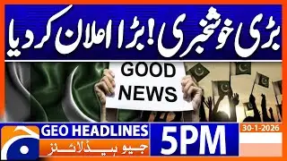 𝐆𝐫𝐞𝐚𝐭 𝐍𝐞𝐰𝐬 𝐟𝐨𝐫 𝐈𝐧𝐝𝐮𝐬𝐭𝐫𝐢𝐞𝐬..!! | Headlines Geo News 5PM (30 Jan 2026)