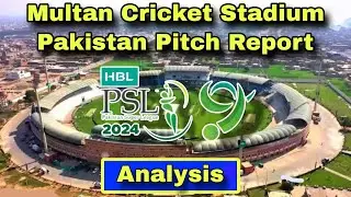 PSL 2024 Pitch Report - Multan Cricket Stadium Pitch Report | Pakistan Super League