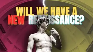 Are We About to Live Through the Next Renaissance?