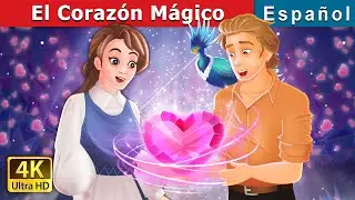 El Corazón Mágico | The Magical Heart in Spanish | @SpanishFairyTales