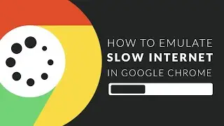 How to Emulate Slow Internet Connection in Google Chrome (Network Throttling)