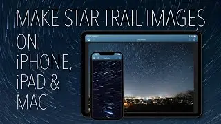 Make star trail images using an iPad, iPhone or Mac.